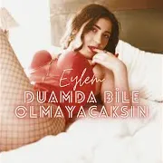 Eylem — Duamda Bile Olmayacaksın